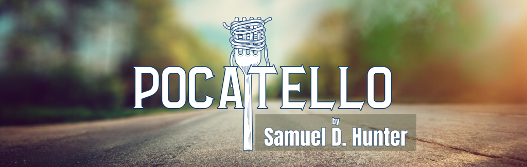 A banner of an image taken from the surface of a road framed by blurry trees and a blue sky with clouds. "POCATELLO" in white block letters with a white fork with spaghetti wrapped around the end of it. "by Samuel D. Hunter" in white text.