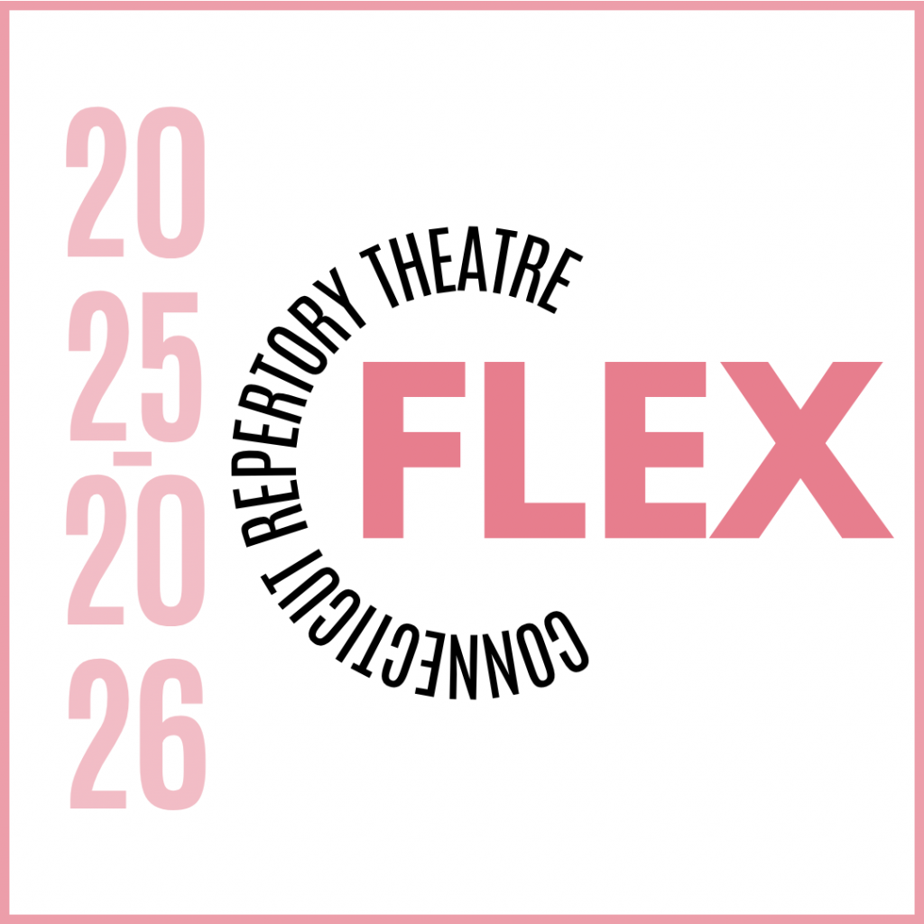 text reads 2025-2026 Connecticut Repertory Theatre Flex